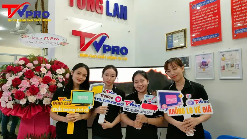 Lựa chọn Tivi Pro là đơn vị bán tivi cũ uy tín chất lượng 